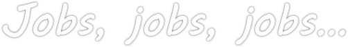 Jobs, jobs, jobs…