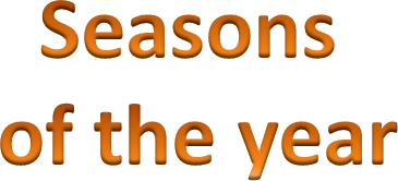 Seasons 
of the year