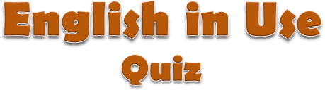 English in Use Quiz