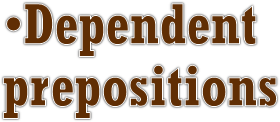 Dependent 
prepositions